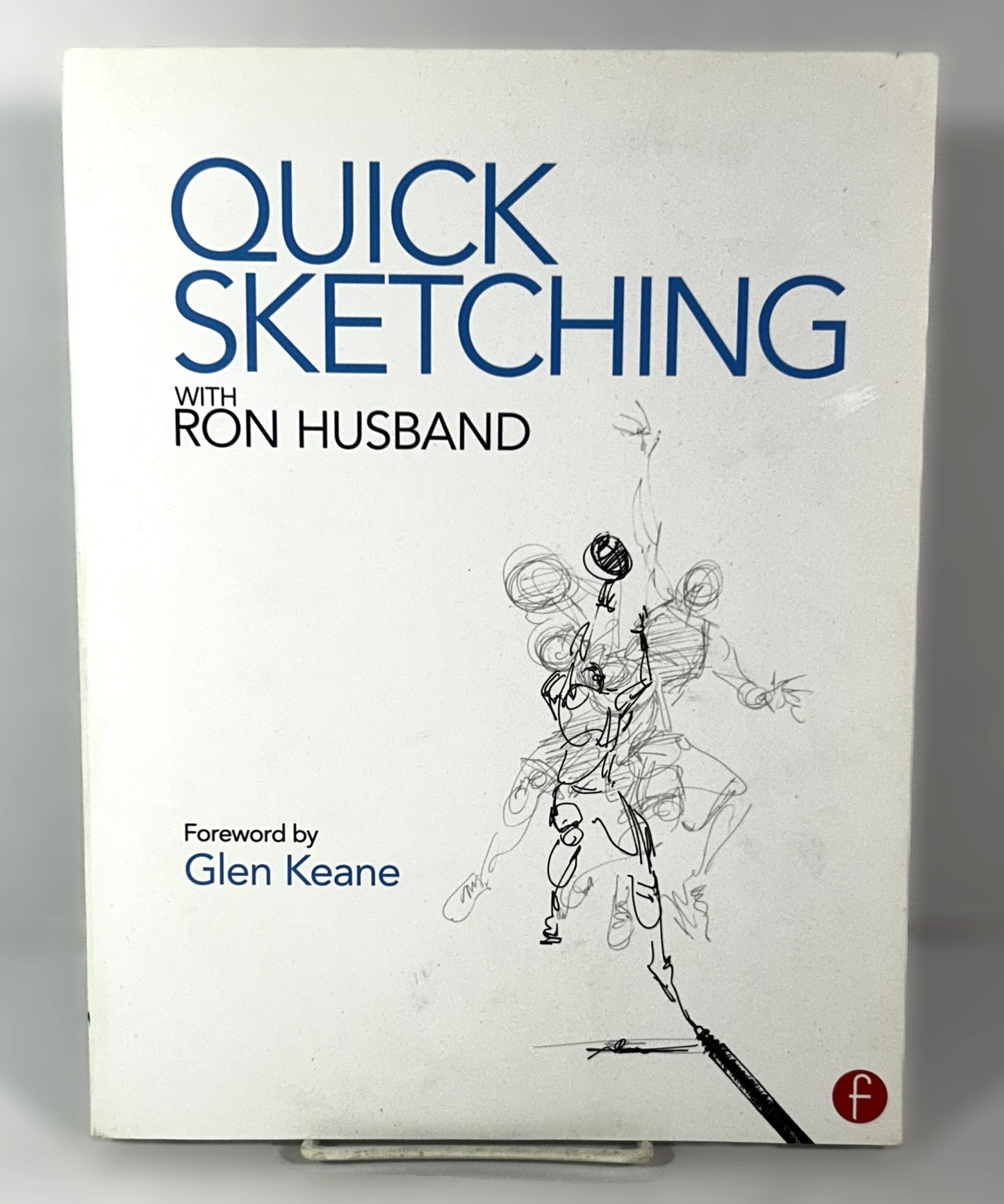 Quick Sketching with Ron Husband by Ron Husband 2013 Trade Paperback