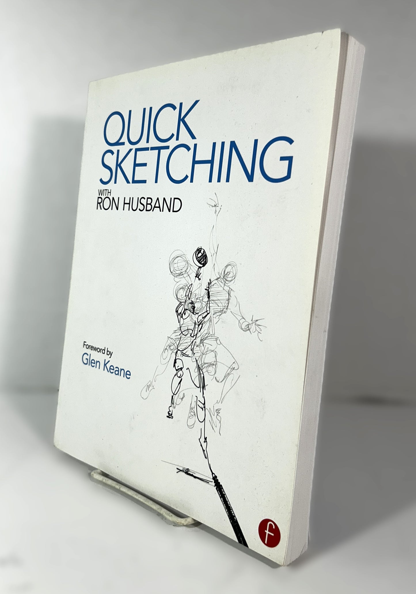 Quick Sketching with Ron Husband by Ron Husband 2013 Trade Paperback