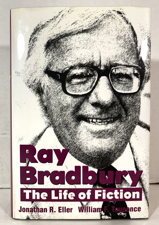 Ray Bradbury: The Life of Fiction by Jonathan Eller & William Touponce 2004 SIGNED