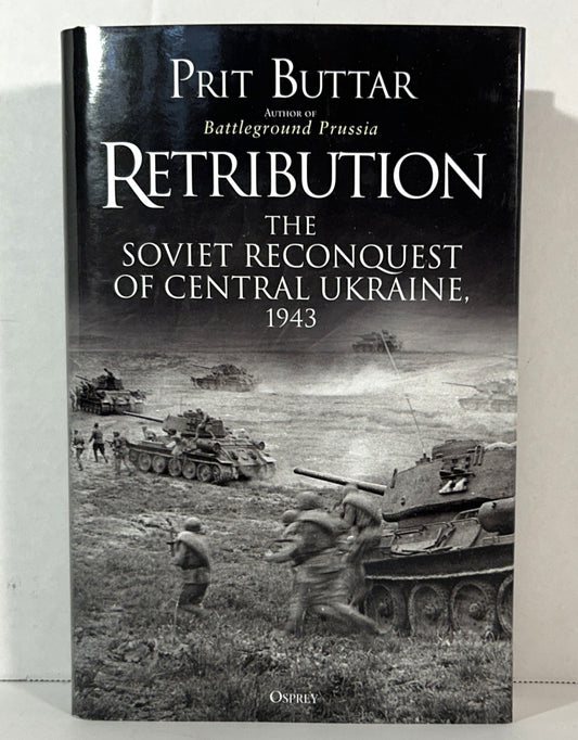 Retribution: The Soviet Reconquest of Central Ukraine by Prit Buttar 2019 1st UK Edition