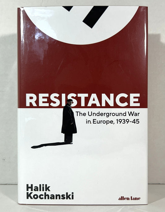 Resistance: The Underground War in Europe 1939-45 by Halik Kochanski 2022 SIGNED 1st UK Edition