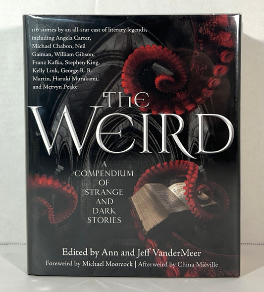 The Weird: A Compendium of Strange & Dark Stories edited by Ann & Jeff VanderMeer 2011 Anthology