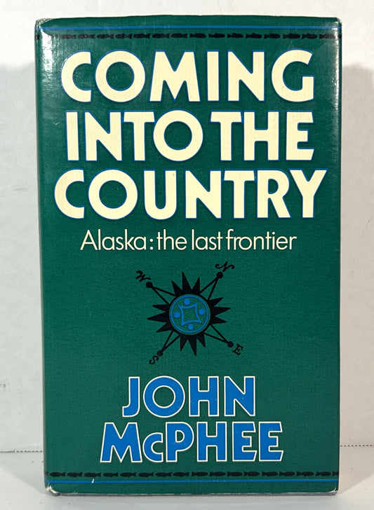 Coming Into the Country: Alaska: The Last Frontier by John McPhee 1978 1st UK Edition