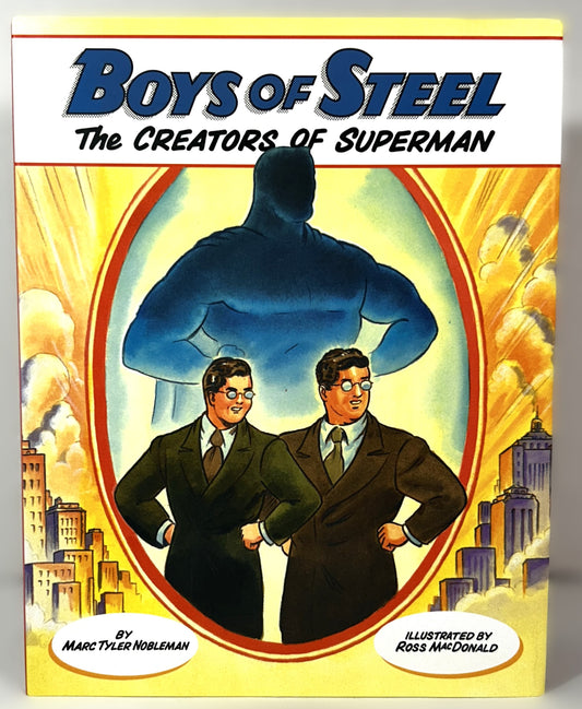 Boys of Steel: The Creators of Superman by Marc Tyler Nobleman 2008 SIGNED