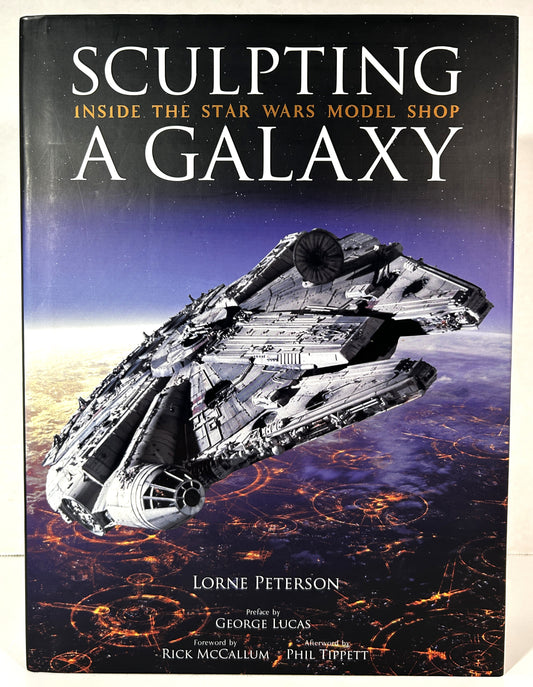 Sculpting A Galaxy: Inside the Star Wars Model Shop by Lorne Peterson 2006