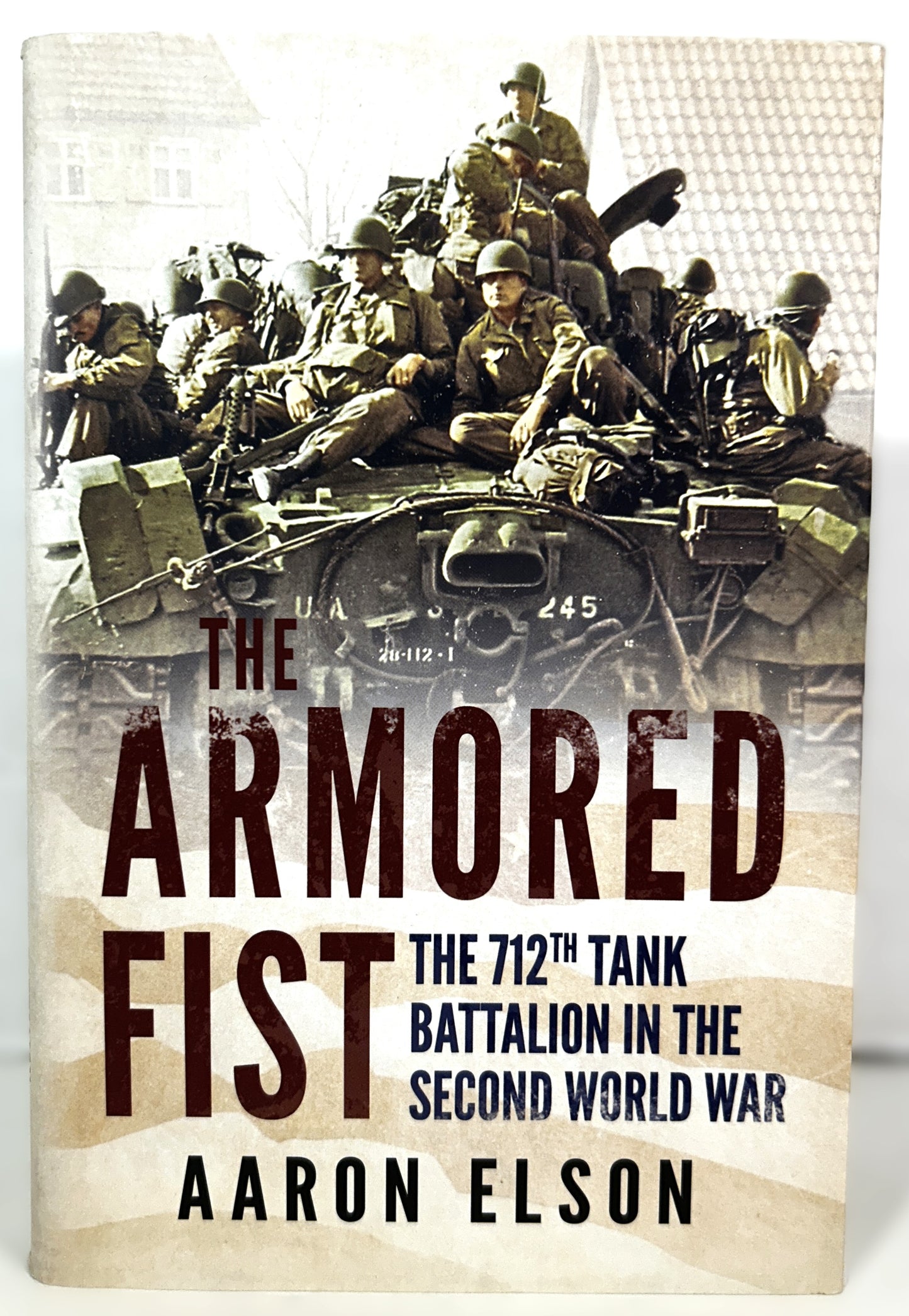 Armored Fist: The 712th Battalion in the Second World War by Aaron Elson 2015