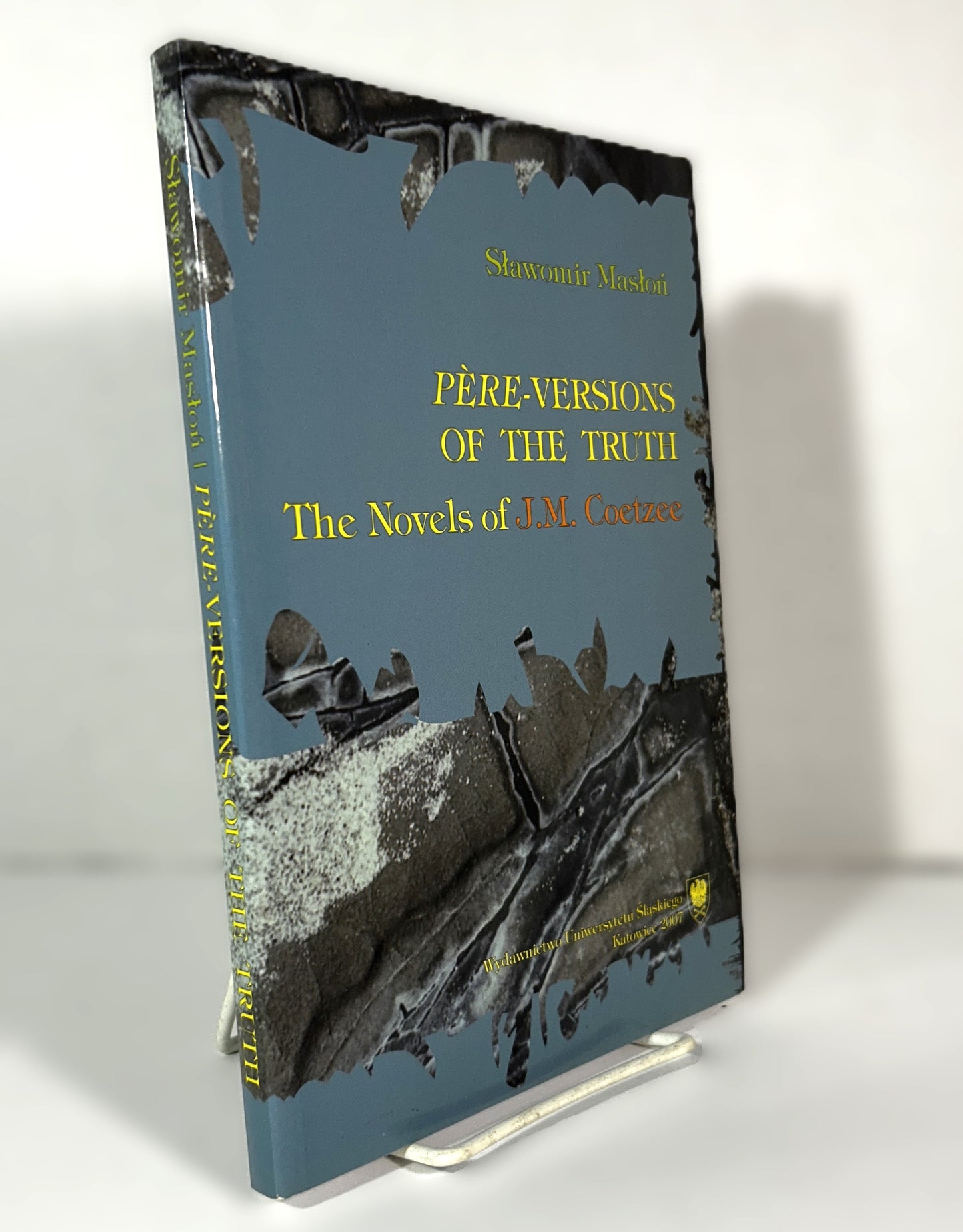 Pere-Versions of the Truth: The Novels of JM Coetzee