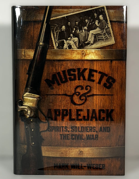 Muskets & Applejack : Spirits, Soldiers, and the Civil War