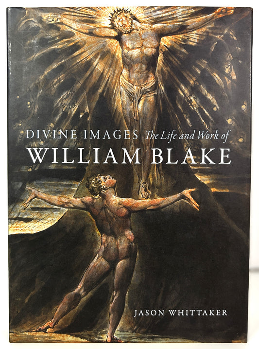 Divine Images: The Life and Work of William Blake by Jason Whittaker 2021