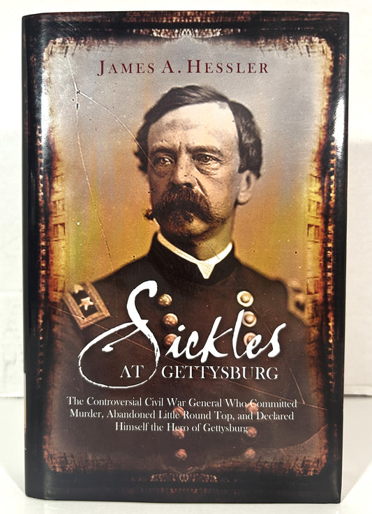 Sickles at Gettysburg by James A. Hessler 2009 SIGNED
