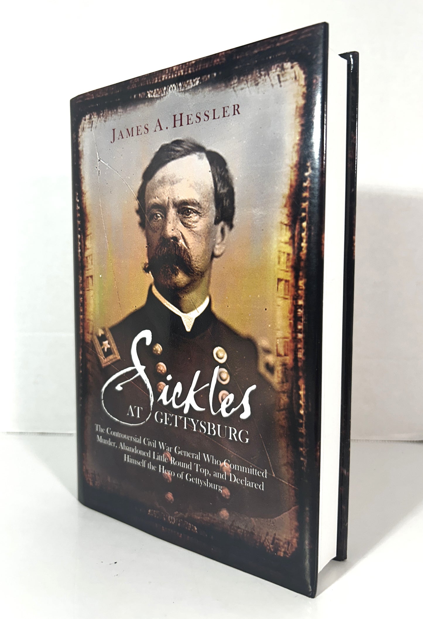 Sickles at Gettysburg by James A. Hessler 2009 SIGNED