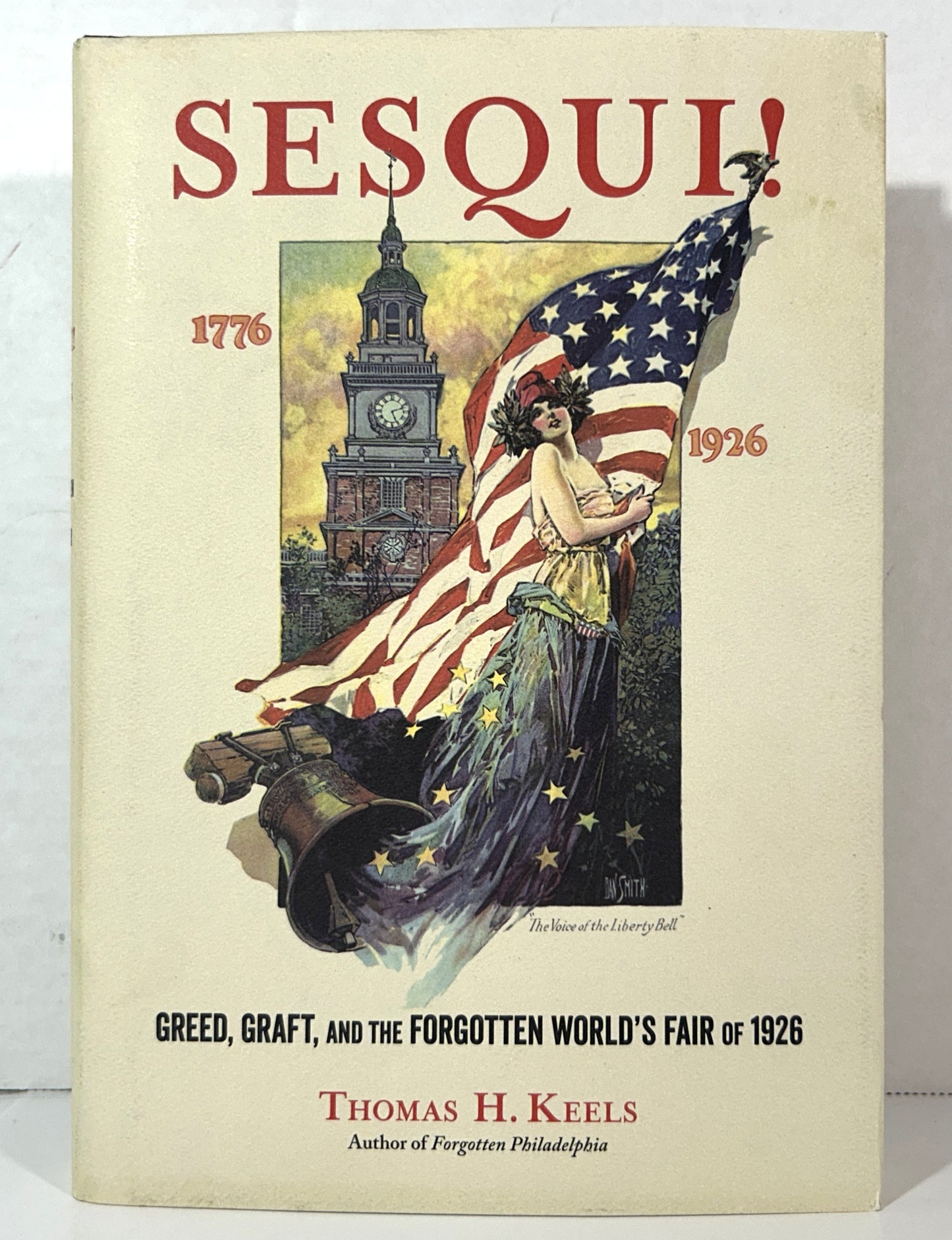 Sesqui! Greed Graft and the Forgotten World's Fair of 1926 by Thomas H. Keels 2017