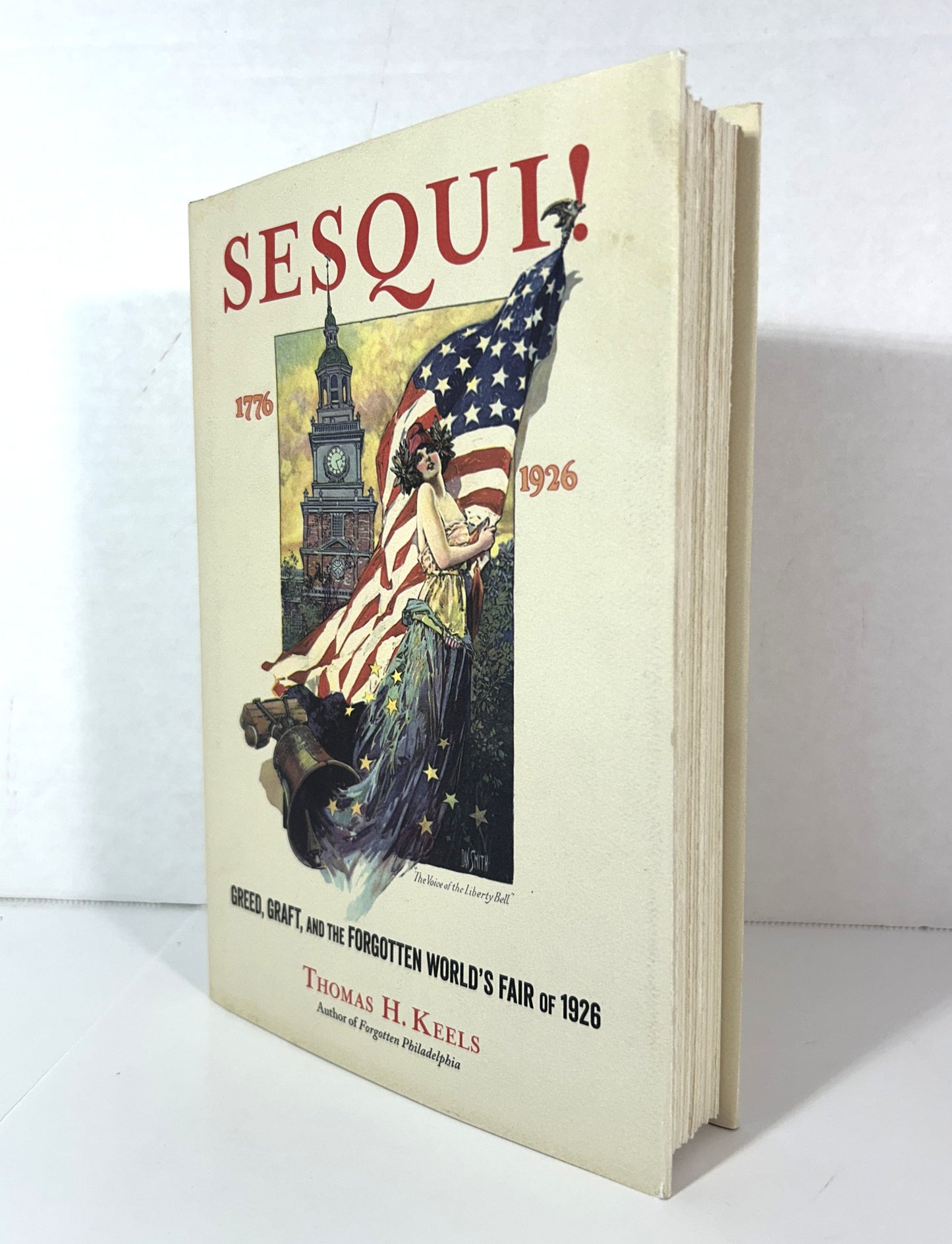 Sesqui! Greed Graft and the Forgotten World's Fair of 1926 by Thomas H. Keels 2017