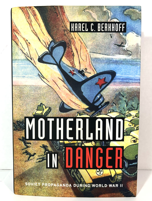 Motherland in Danger by Karel C. Berkhoff 2012