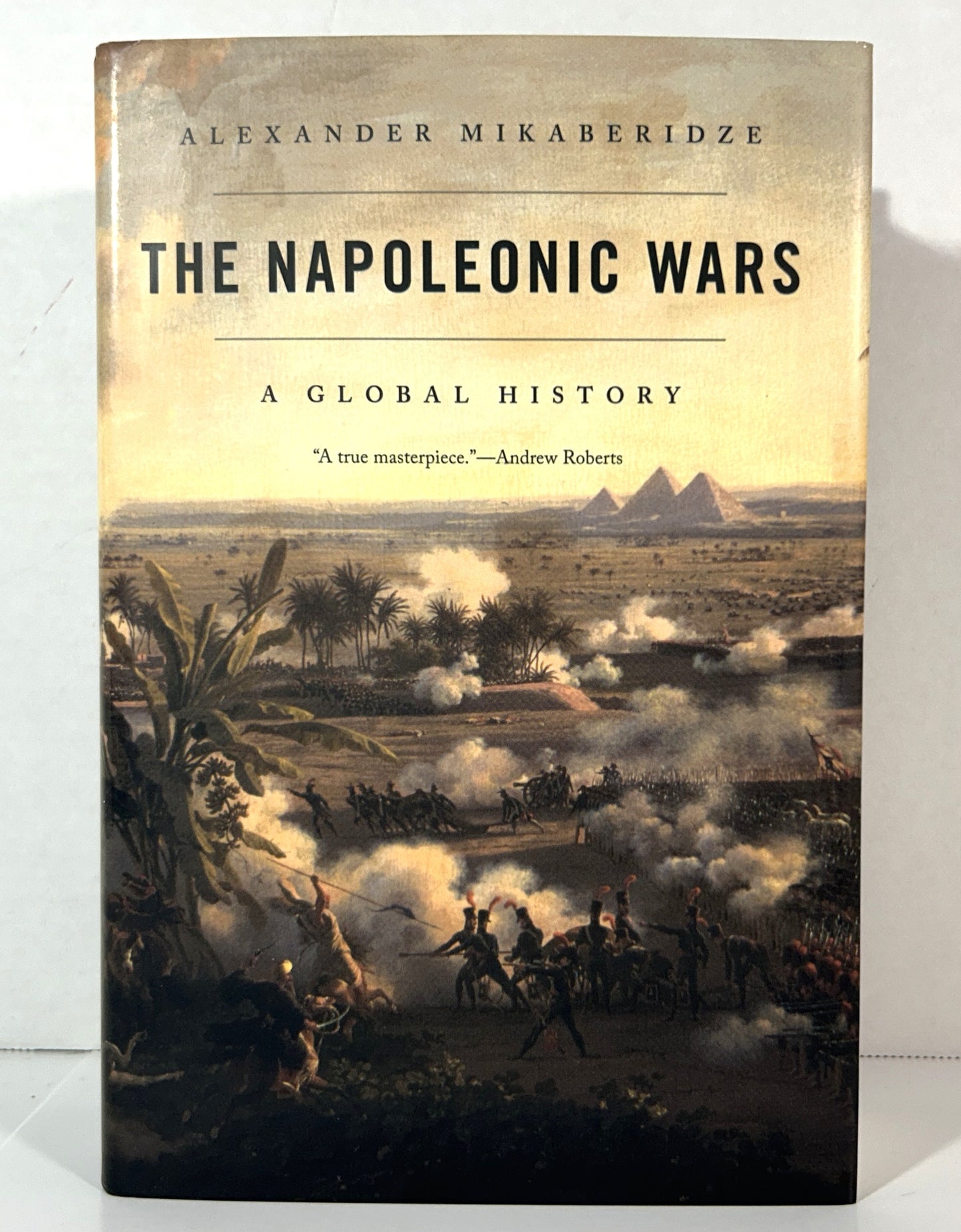 The Napoleonic Wars: A Global History by Alexander Mikaberidze 2020