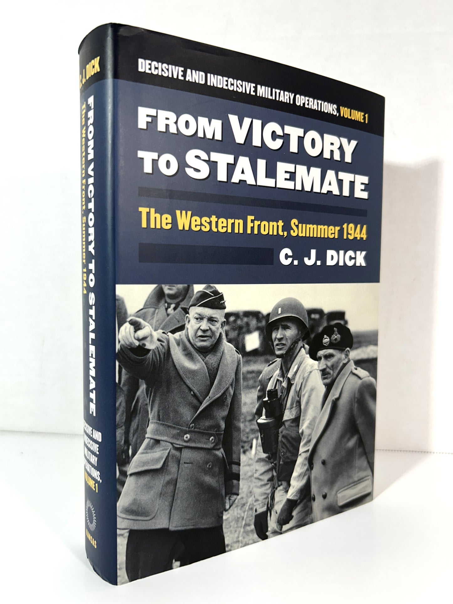 From Victory to Stalement: Western Front Summer 1944 (Decisive + Indecisive Military Operations #1) by CJ Dick 2016