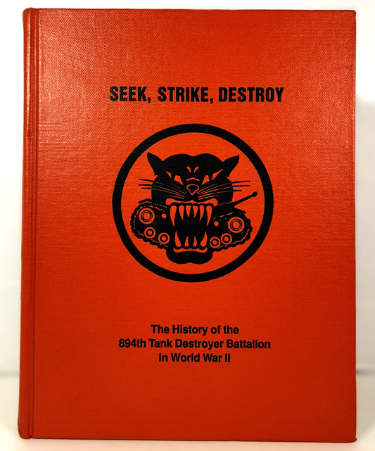 Seek Strike Destroy: The History of the 894th Tank Destroyer Battalion in World War II by Patrick Chase 1995