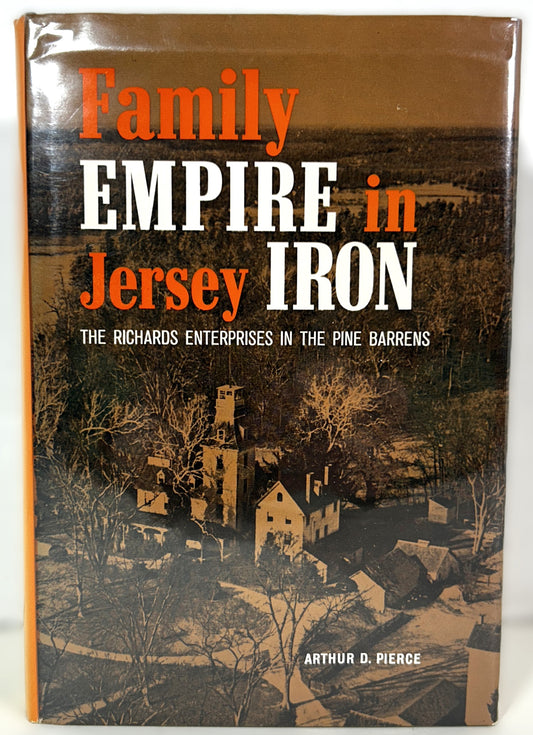 Family Empire in Jersey Iron by Arthur D. Pierce 1964 SIGNED 1st Edition