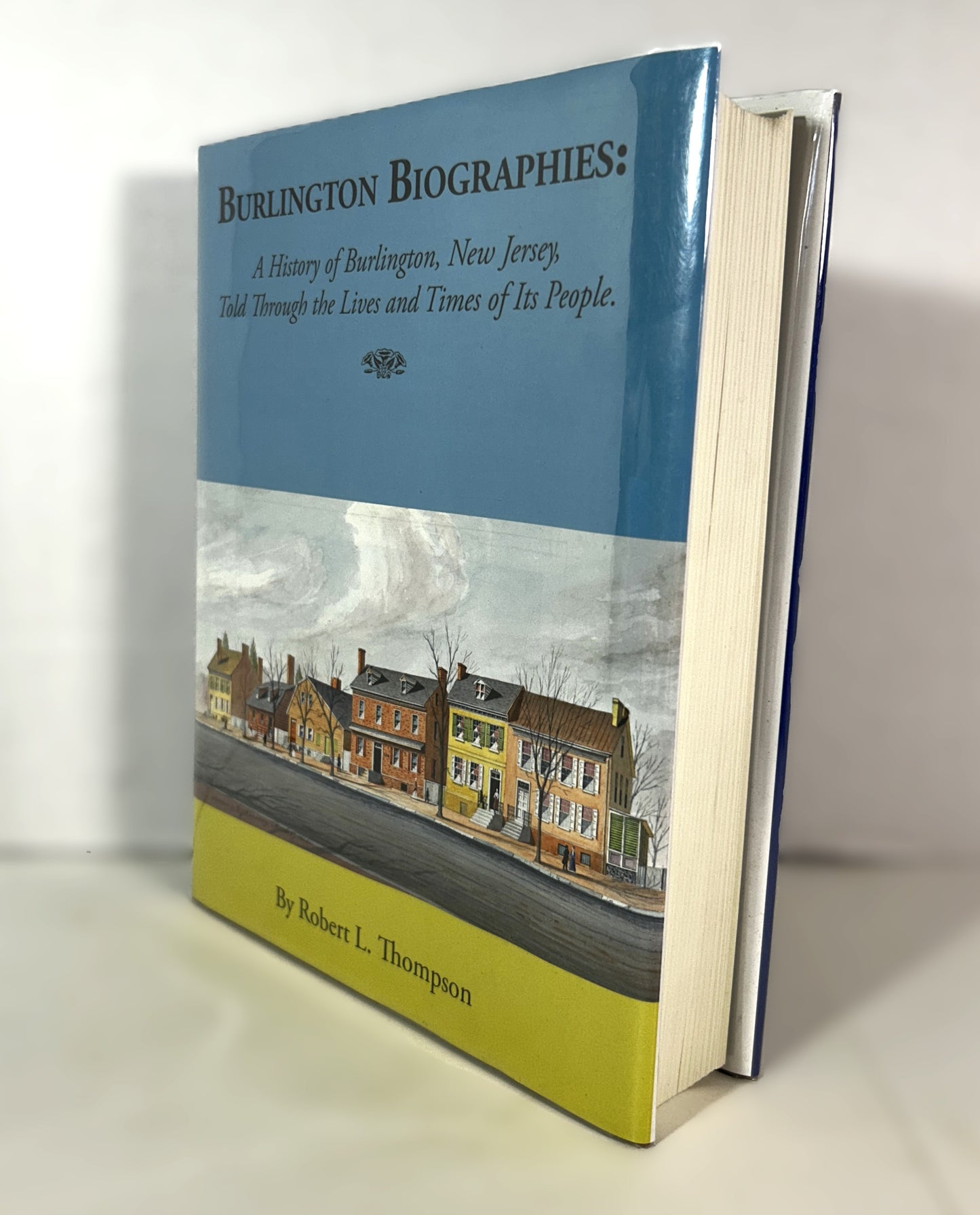 Burlington Biographies: A History of Burlington, New Jersey by Robert L. Thompson 2016