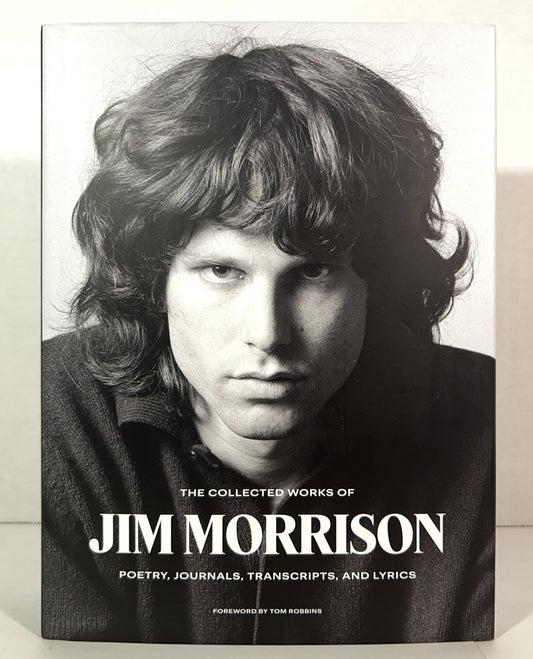 The Collected Works of Jim Morrison: Poetry Journals Transcripts and Lyrics 2021