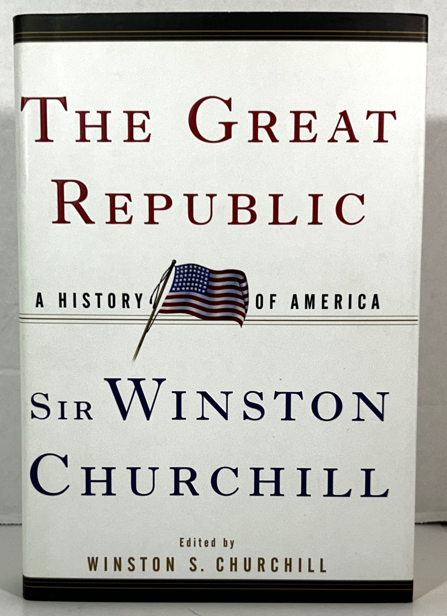 The Great Republic: A History of America by Winston S. Churchill 1999 SIGNED