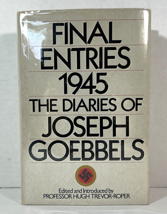 Final Entries 1945: The Diaries of Joseph Goebbels edited by Hugh Trevor-Roper 1978 Book Club Edition