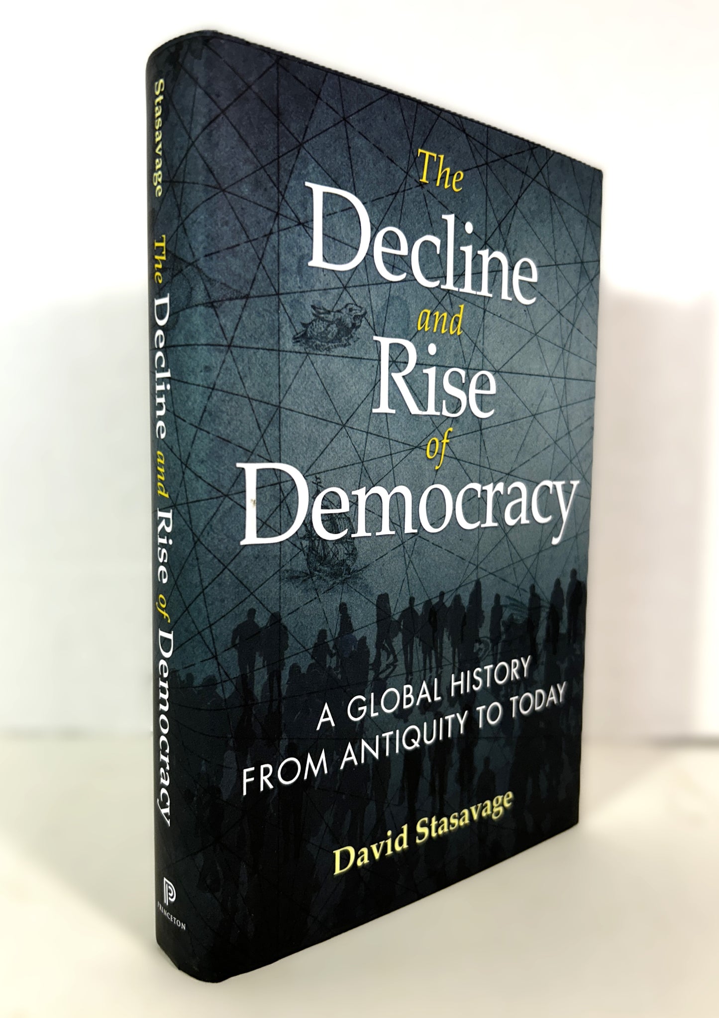 The Decline and Rise of Democracy: A Global History from Antiquity to Today by David Stasavage 2020