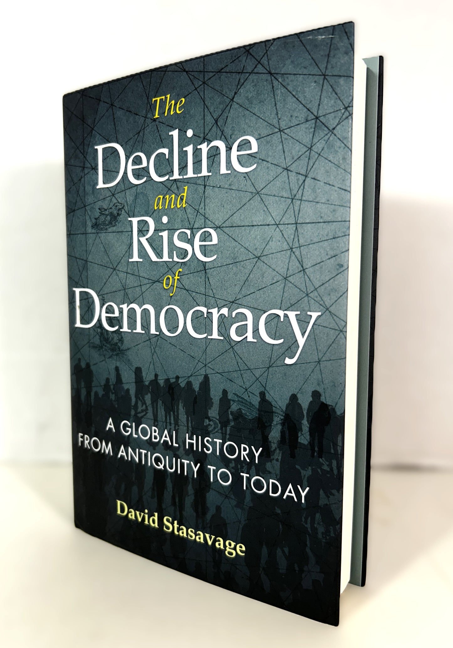 The Decline and Rise of Democracy: A Global History from Antiquity to Today by David Stasavage 2020