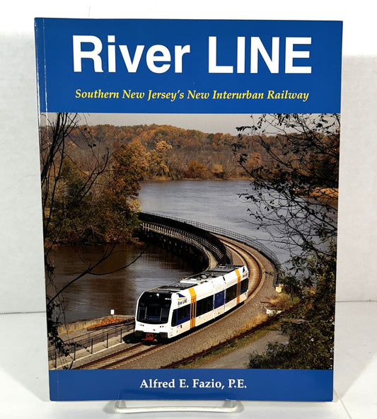 River Line: Southern New Jersey's Interurban Railway by Alfred E. Fazio, PE 2007
