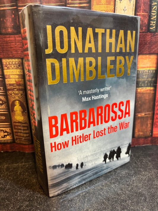 Barbarossa: How Hitler Lost the War by Jonathan Dimbleby SIGNED 1st Edition 2021 UK