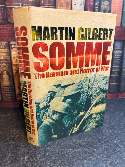 Somme: the Heroism and Horror of War by Martin Gilbert SIGNED Hardcover UK