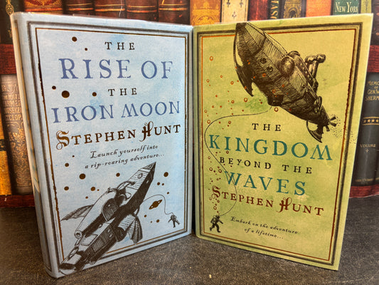 Kingdom Beyond the Waves & Rise of the Iron Moon by Stephen Hunt both SIGNED 1st Editions