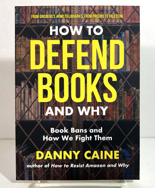 How to Defend Books and Why: Book Bans and How We Fight Them by Danny Caine 2026