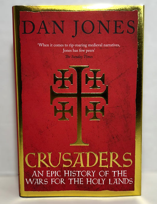 Crusaders: An Epic History of the Wars for the Holy Land by Dan Jones 2019