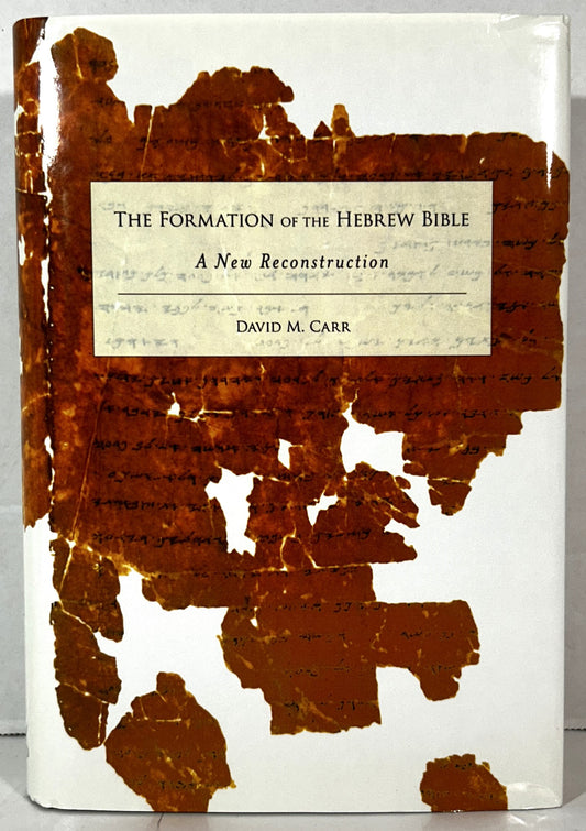 Formation of the Hebrew Bible: A New Reconstruction by David M. Carr 2011