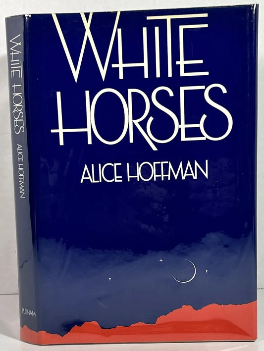 White Horses by Alice Hoffman 1982 1st Edition