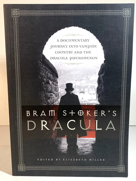 Bram Stoker's Dracula: Documentary Journey into Vampire Country & the Dracula Phenomenon edited by Elizabeth Miller 2009